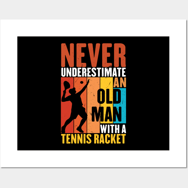 Funny Retro Never underestimate an old man with a Tennis Racket vintage grandpa Wall Art by KB Badrawino